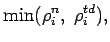 $\displaystyle \mbox{min}(\rho _{i}^{n}, \; \rho _{i}^{td}),$