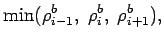 $\displaystyle \mbox{min}(\rho _{i-1}^{b}, \; \rho _
{i}^{b}, \; \rho _{i+1}^{b}),$