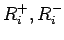 $R_{i}^{+}, R_{i}^{-}$