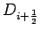 $D_{i+\frac{1}{2}}$