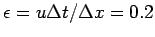 $\epsilon = u\Delta t/\Delta x=0.2$