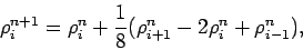 \begin{displaymath}
\rho _{i}^{n+1} = \rho _{i}^{n}
+ \frac{1}{8}(\rho _{i+1}^{n}-2\rho _{i}^{n}
+\rho _{i-1}^{n}),
\end{displaymath}