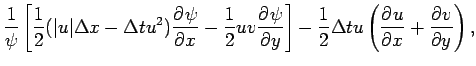 $\displaystyle \frac{1}{\psi }
\left[\frac{1}{2}(\vert u\vert\Delta x-\Delta t u...
...\DP{\psi }{y}\right]
- \frac{1}{2}\Delta t u\left(\DP{u}{x} + \DP{v}{y}\right),$