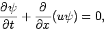 \begin{displaymath}
\DP{\psi }{t} + \DP{}{x}(u\psi )= 0,
\end{displaymath}