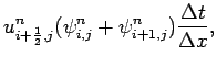 $\displaystyle u_{i+\frac{1}{2},j}^{n}(\psi _{i,j}^{n} + \psi _{i+1,j}^{n})
\frac{\Delta t}{\Delta x},$