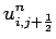 $\displaystyle u_{i,j+\frac{1}{2}}^{n}$