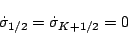 \begin{displaymath}
\dot{\sigma}_{1/2} = \dot{\sigma}_{K+1/2} = 0
\end{displaymath}