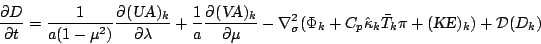 \begin{displaymath}
\frac{\partial D}{\partial t}
= \frac{1}{a(1-\mu^{2})}
\...
...ppa}_k \bar{T}_k \pi
+ (\mbox{\sl KE})_k )
+ {\cal D}(D_k)
\end{displaymath}