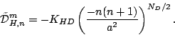 \begin{displaymath}
\tilde{\cal D}_{H,n}^m
= - K_{HD} \left( \frac{-n(n+1)}{a^{2}} \right)^{N_D/2} .
\end{displaymath}