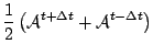 $\displaystyle \frac{1}{2} \left( {\cal A}^{t+\Delta t}
+ {\cal A}^{t-\Delta t} \right)$