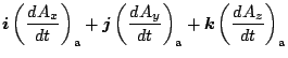 $\displaystyle \Dvect{i} \left( \DD{A_x}{t} \right)_{\rm a}
+ \Dvect{j} \left( \DD{A_y}{t} \right)_{\rm a}
+ \Dvect{k} \left( \DD{A_z}{t} \right)_{\rm a}$