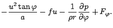 $\displaystyle - \frac{u^2 \tan \varphi}{a}
- fu - \frac{1}{\rho r } \DP{p}{\varphi}
+ F_{\varphi}.$