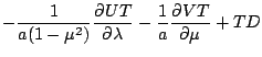 $\displaystyle - \frac{1}{a(1-\mu^{2})} \DP{UT}{\lambda}
- \frac{1}{a}
\DP{VT}{\mu}
+ T D$