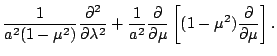 $\displaystyle \frac{1}{a^{2}(1-\mu^{2})}
\frac{\partial^{2} }{\partial \lambda^...
...ial }{\partial \mu}
\left[ (1-\mu^{2})
\frac{\partial }{\partial \mu} \right] .$