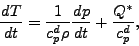 \begin{displaymath}
\DD{T}{t} = \frac{1}{c_p^d \rho} \DD{p}{t} + \frac{Q^*}{c_p^d},
\end{displaymath}