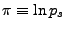 $\pi \equiv \ln p_s$