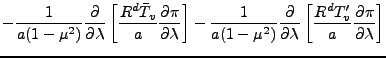 $\displaystyle - \frac{1}{a (1-\mu^2)} \DP{}{\lambda}
\left[ \frac{R^d \bar{T}_v...
...a (1-\mu^2)} \DP{}{\lambda}
\left[ \frac{R^d T'_v}{a} \DP{\pi}{\lambda} \right]$