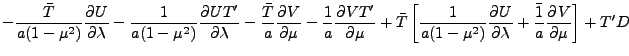 $\displaystyle - \frac{\bar{T}}{a(1-\mu^{2})} \DP{U}{\lambda}
- \frac{1}{a(1-\mu...
...1}{a(1-\mu^{2})} \DP{U}{\lambda}
+ \frac{\bar{1}}{a} \DP{V}{\mu} \right]
+ T' D$