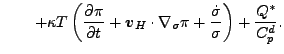 $\displaystyle \qquad
+ \kappa T \left( \DP{\pi}{t}
+ \Dvect{v}_{H} \cdot \nabla_{\sigma} \pi
+ \frac{ \dot{\sigma} }{ \sigma }
\right)
+ \frac{Q^*}{C_p^d}.$