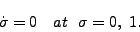 \begin{displaymath}
\dot{\sigma} = 0 \ \ \ at \ \ \sigma = 0 , \ 1 .
\end{displaymath}