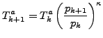 $\displaystyle T^a_{k+1} = T^a_k \left( \frac{p_{k+1}}{p_k} \right)^{\kappa}$