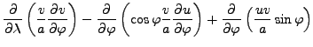 $\displaystyle \DP{}{\lambda} \left( \frac{v}{a} \DP{v}{\varphi} \right) - \DP{}...
...P{u}{\varphi} \right) + \DP{}{\varphi} \left( \frac{uv}{a} \sin \varphi \right)$