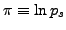 $ \pi \equiv \ln p_s$