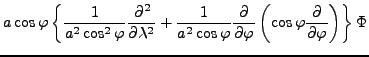 $\displaystyle a \cos \varphi \left\{ \frac{1}{a^2 \cos^2 \varphi} \DP[2]{}{\lam...
...varphi} \DP{}{\varphi} \left( \cos \varphi \DP{}{\varphi} \right) \right\} \Phi$