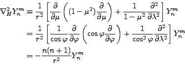 \begin{align*}\begin{split}\nabla_H^2 Y_n^m &\equiv \frac{1}{r^2} \left[ \DP{}{\...
...{\lambda} \right] Y_n^m \\ &= - \frac{n(n+1)}{r^2} Y_n^m \end{split}\end{align*}