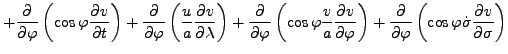 $\displaystyle + \DP{}{\varphi} \left( \cos \varphi \DP{v}{t} \right) + \DP{}{\v...
...right) + \DP{}{\varphi} \left( \cos \varphi \dot{\sigma} \DP{v}{\sigma} \right)$