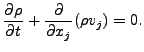 $\displaystyle \DP{\rho}{t} + \DP{}{x_j}( \rho v_j ) = 0.$