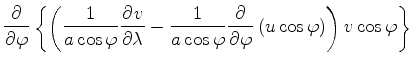 $\displaystyle \DP{}{\varphi} \left\{ \left( \frac{1}{a \cos \varphi} \DP{v}{\la...
...i} \DP{}{\varphi} \left( u \cos \varphi \right) \right) v \cos \varphi \right\}$