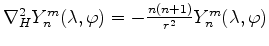 $ \nabla_H^2 Y^m_n(\lambda, \varphi)
=- \frac{n(n+1)}{r^2} Y^m_n(\lambda,\varphi)$