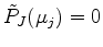 $ \tilde{P}_J(\mu_j)=0$