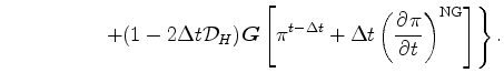 $\displaystyle \left. \hspace*{20mm}
+ ( 1-2\Delta t {\cal D}_H ) \Dvect{G}
\lef...
...^{t-\Delta t}
+ \Delta t
\left( \DP{\pi}{t} \right)^{\rm NG}
\right]
\right\} .$