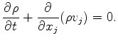 $\displaystyle \DP{\rho}{t} + \DP{}{x_j}( \rho v_j ) = 0.$