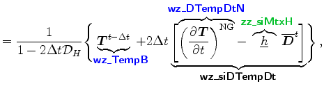 $\displaystyle = \Dinv{1-2\Delta t {\cal D}_H} \Biggl\{ \underbrace{\Dvect{T}^{t...
...rline{\Dvect{D}}^{t} \Biggr] }_{ \mbox{{\cmssbx wz\_siDTempDt}} } \Biggr\} \, ,$