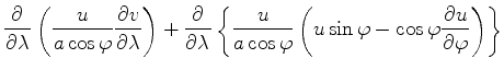 $\displaystyle \DP{}{\lambda} \left( \frac{u}{a \cos \varphi} \DP{v}{\lambda} \r...
... \varphi} \left( u \sin \varphi - \cos \varphi \DP{u}{\varphi} \right) \right\}$