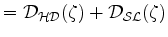 $\displaystyle = {\cal D_{HD}}(\zeta) + {\cal D_{SL}}(\zeta)$