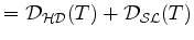 $\displaystyle = {\cal D_{HD}}(T) + {\cal D_{SL}}(T)$