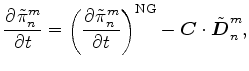 $\displaystyle \DP{\tilde{\pi}^{m}_{n}}{t} = \left( \DP{\tilde{\pi}^{m}_{n}}{t} \right)^{\rm NG} - \Dvect{C} \cdot \tilde{\Dvect{D}}^{m}_{n} ,$