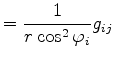 $\displaystyle = \frac{1}{r \cos^2 \varphi_i} g_{ij}$