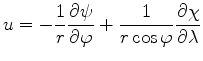 $\displaystyle u = - \frac{1}{r} \DP{\psi}{\varphi} + \frac{1}{r\cos\varphi} \DP{\chi}{\lambda}$