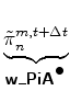 $\displaystyle \underbrace{\tilde{\pi}^{m,t+\Delta t}_{n}}_{ \mbox{{\cmssbx w\_PiA}}^{\mbox{$\bullet$}} }$