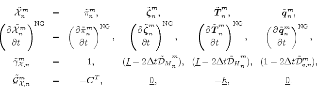 \begin{displaymath}\begin{array}{cccccc} \displaystyle \tilde{\cal X}^{m}_{n} & ...
...tyle -\underline{h}, & \displaystyle \underline{0}. \end{array}\end{displaymath}