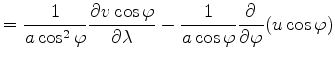 $\displaystyle = \frac{1}{a \cos^2 \varphi} \DP{v \cos \varphi}{\lambda} - \frac{1}{a \cos \varphi} \DP{}{\varphi} ( u \cos \varphi)$