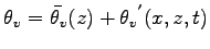 $\displaystyle \theta_{v} = \bar{\theta_{v}}(z) + {\theta_{v}}^{'}(x,z,t)$