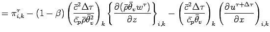 $\displaystyle =
\pi^{\tau}_{i,k}
- (1 - \beta)
\left(
\frac{\bar{c}^{2}\Delta \...
...ar{\theta}_{v}}
\right)_{k}
\left(
\DP{u^{\tau + \Delta \tau}}{x}
\right)_{i,k}$