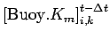 $\displaystyle \left[{\rm Buoy}.K_m\right]_{i,k}^{t - \Delta t}$