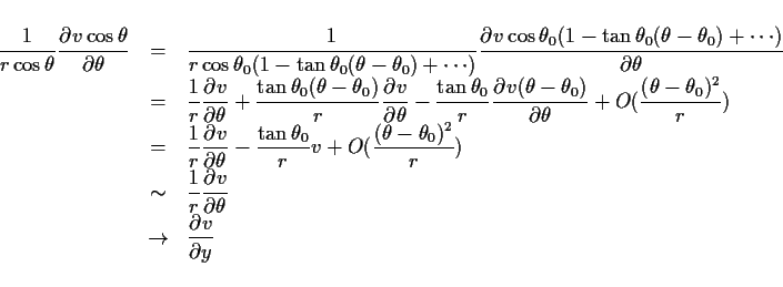 \begin{displaymath}\begin{array}{rcl}
\Ddsty{ \frac{1}{r\cos\theta}\DP{v\cos\th...
...{\theta} } \\
& \rightarrow & \Ddsty {\DP{v}{y} }
\end{array}\end{displaymath}